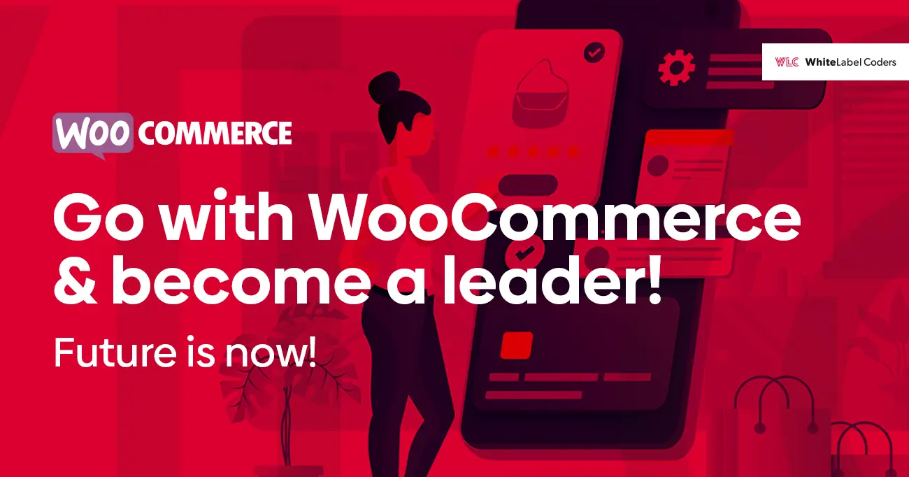 Future is now! Go with WooCommerce &amp; become a leader!