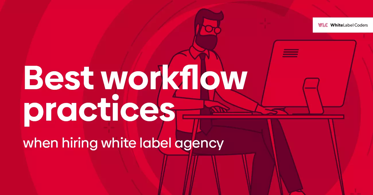 Best workflow practices when hiring white label agency