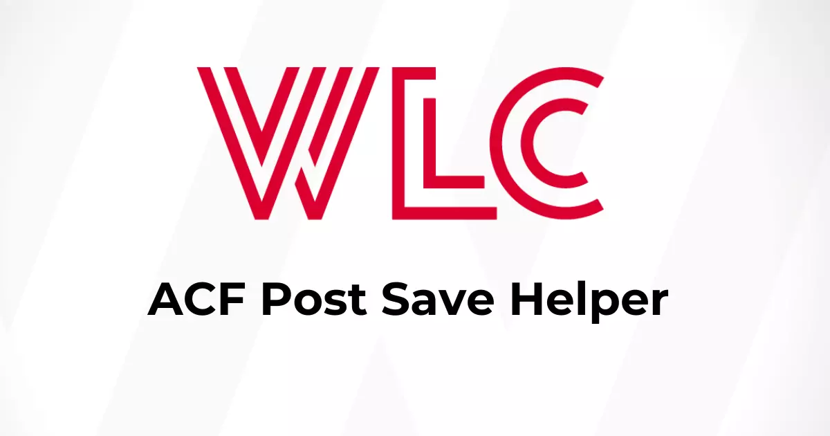 WLC ACF Post Save Helper WordPress plugin