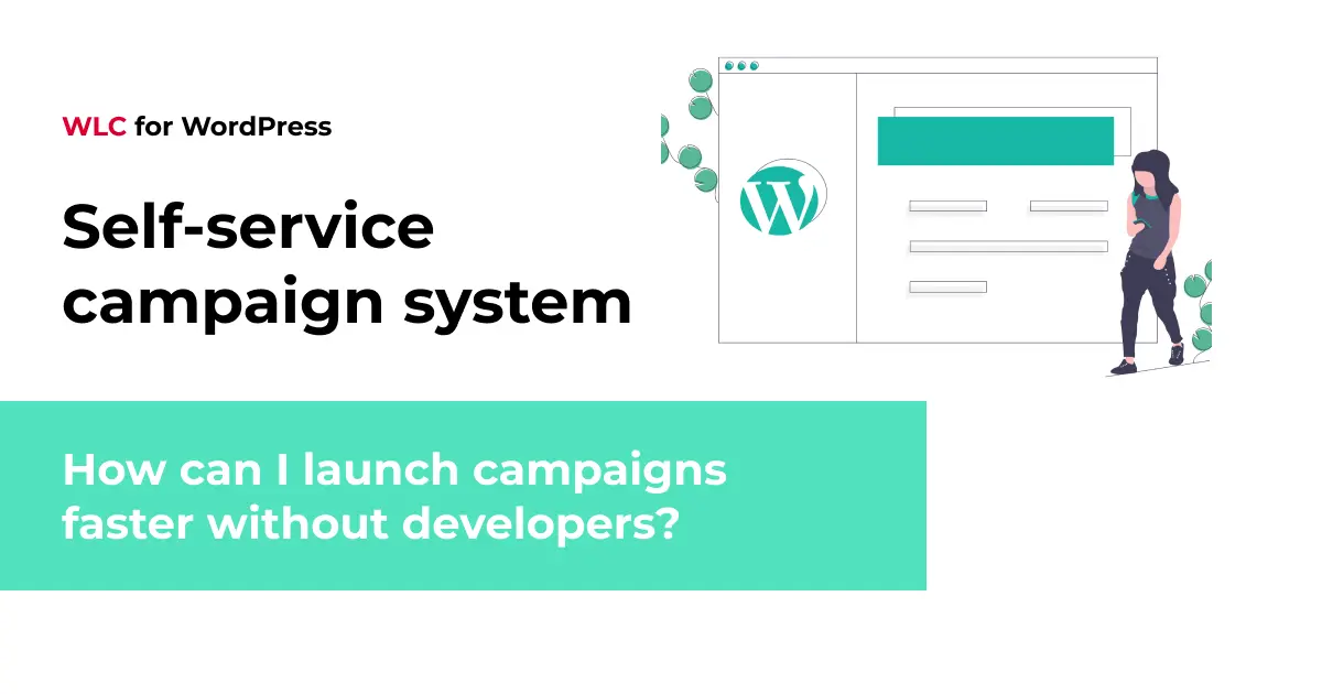 How can I launch campaigns faster without developers