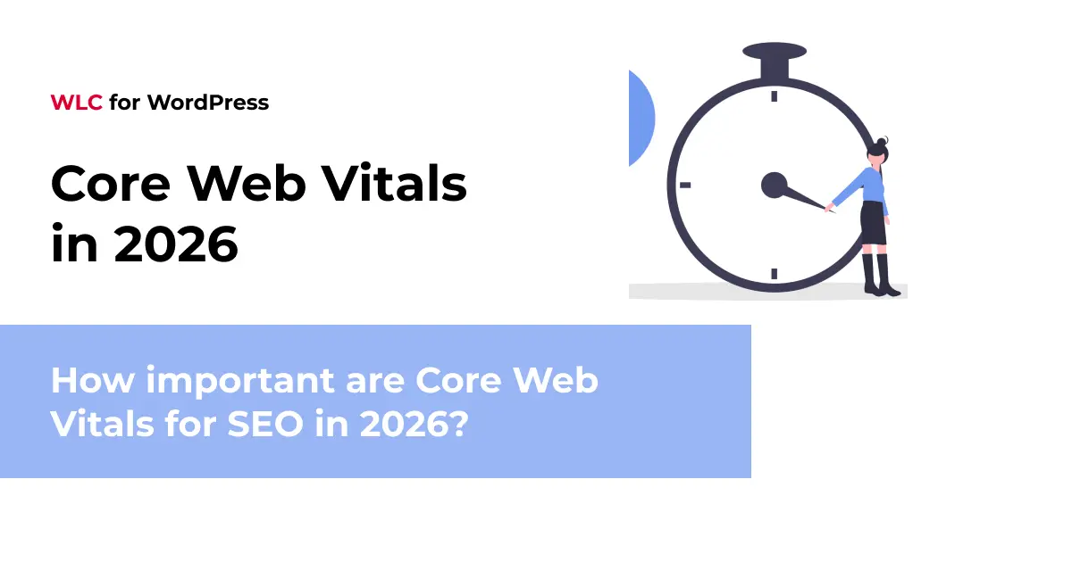 How important are Core Web Vitals for SEO in 2026