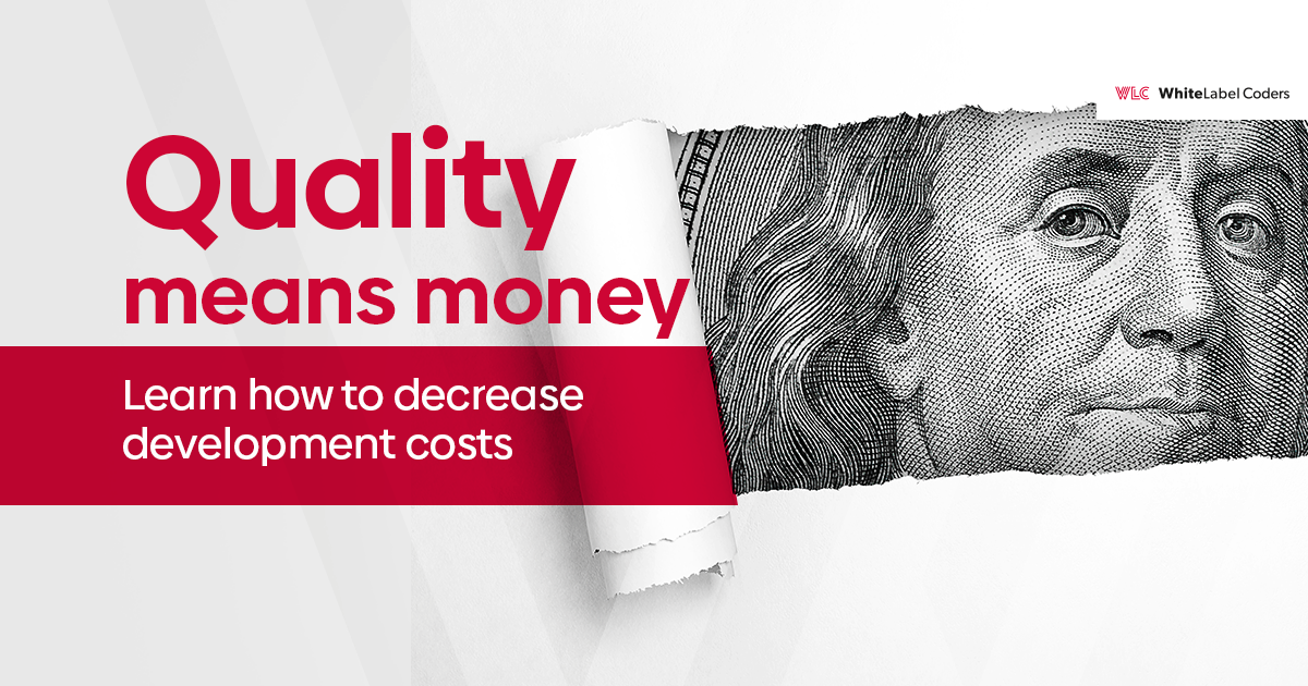 Quality means money - learn how to decrease development costs