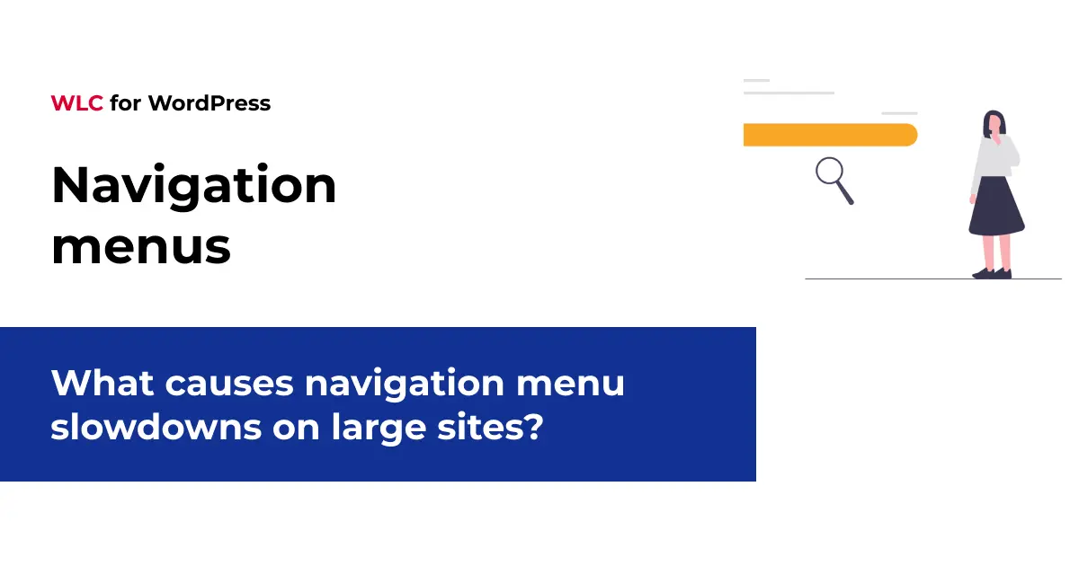 What causes navigation menu slowdowns on large sites