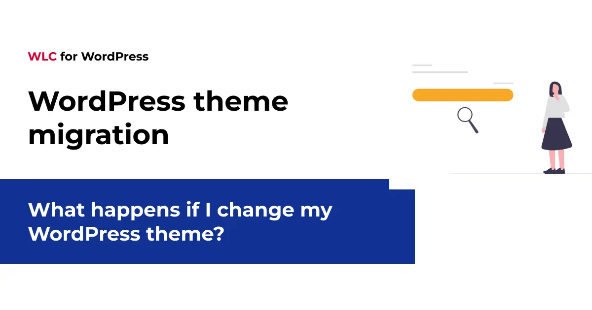 What happens if I change my WordPress theme