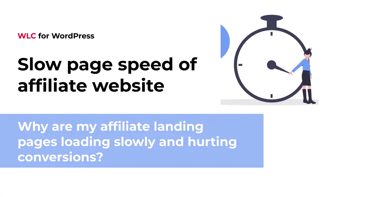 Why are my affiliate landing pages loading slowly and hurting conversions